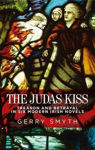 Picture of The Judas Kiss: Treason and Betrayal in Six Modern Irish Novels