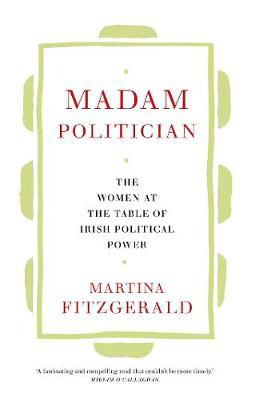 Picture of Madam Politician: The women at the table of Irish political power