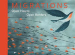 Picture of Migrations: Open Hearts, Open Borders