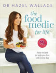Picture of The Food Medic for Life: Easy recipes to help you live well every day