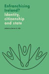 Picture of Enfranchising Ireland?: Identity, citizenship and state