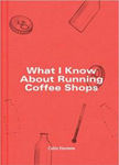 Picture of What I Know About Running Coffee Shops