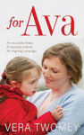 Picture of For Ava: An Incurable Illness, A Reluctant Activist, An Ongoing Campaign