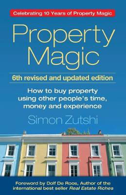 Picture of Property Magic: How to Buy Property Using Other People's Time, Money and Experience