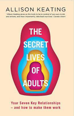Picture of The Secret Lives of Adults: Your Seven Key Relationships - and How to Make Them Work