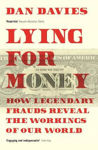 Picture of Lying for Money: How Legendary Frauds Reveal the Workings of Our World