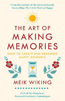 Picture of The Art of Making Memories: How to Create and Remember Happy Moments