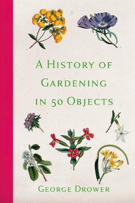 Picture of A History of Gardening in 50 Objects