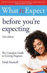 Picture of What to Expect: Before You're Expecting 2nd Edition
