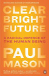 Picture of Clear Bright Future: A Radical Defence of the Human Being