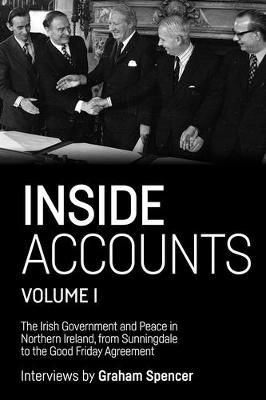 Picture of Inside Accounts, Volume I: The Irish Government and Peace in Northern Ireland, from Sunningdale to the Good Friday Agreement