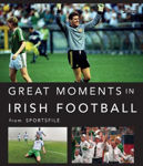 Picture of Great Moments in Irish Football