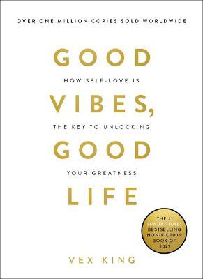 Picture of Good Vibes, Good Life: How Self-Love Is the Key to Unlocking Your Greatness