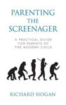 Picture of Parenting the Screenager: A Practical Guide for Parents of the Modern Child