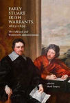 Picture of Early Stuart Irish Warrants 1623 - 1639: The Falkland and Wentworth Administrations