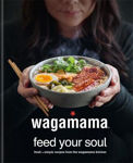 Picture of wagamama Feed Your Soul: Fresh + nourishing recipes From the wagamama kitchen