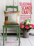 Picture of Seasonal Scandi Crafts: Over 45 Projects and Quick Ideas for Beautiful Decorations & Gifts
