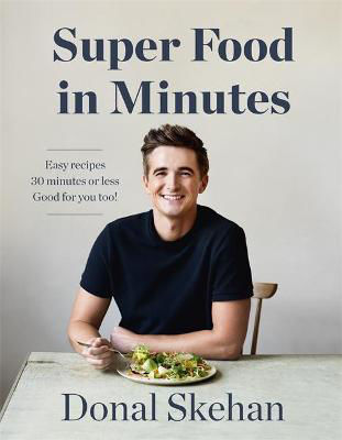 Picture of Donal's Super Food in Minutes: Easy Recipes. 30 Minutes or Less. Good for you too!