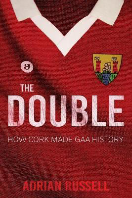 Picture of The Double:: How Cork Made GAA History