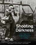 Picture of Shooting the Darkness: Iconic images of the Troubles and the stories of the photographers who took them
