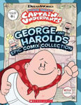 Picture of The Epic Tales of Captain Underpants: George and Harold's Epic Comix Collection