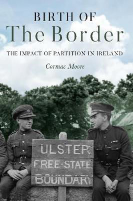 Picture of Birth of the Border: The Impact of Partition in Ireland