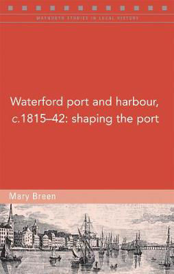 Picture of Waterford port and harbour, c.1815-42: Shaping the port