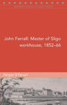 Picture of John Ferrall: Master of Sligo Workhouse, 1852-66