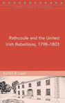 Picture of Rathcoole and the United Irish Rebellions, 1798-1803