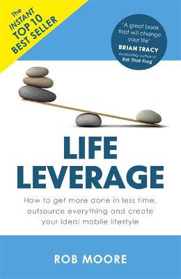 Picture of Life Leverage: How to Get More Done in Less Time, Outsource Everything & Create Your Ideal Mobile Lifestyle