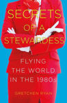 Picture of Secrets of a Stewardess: Flying the World in the 1980s