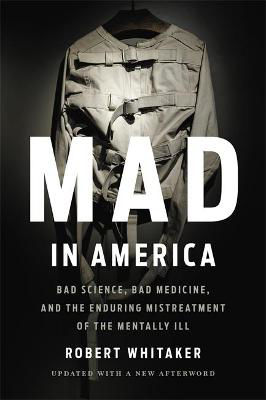 Picture of Mad In America (Revised): Bad Science, Bad Medicine, and the Enduring Mistreatment of the Mentally Ill
