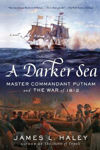 Picture of A Darker Sea: Master Commandant Putnam and the War of 1812