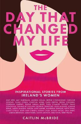 Picture of The Day That Changed My Life: Inspirational Stories from Ireland's Women