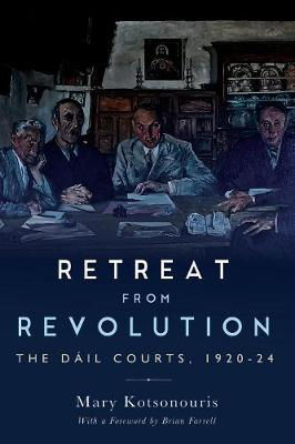 Picture of Retreat from Revolution The Dáil Courts, 1920-24