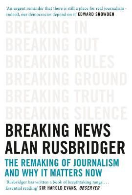 Picture of Breaking News: The Remaking of Journalism and Why It Matters Now