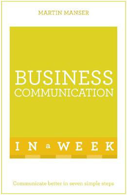 Picture of Business Communication in a Week: Communicate Better in Seven Simple Steps