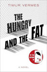Picture of The Hungry and the Fat: A bold new satire by the author of LOOK WHO'S BACK