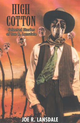 Picture of High Cotton: Selected Stories of Joe R. Lansdale