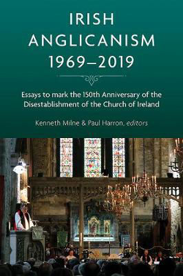 Picture of Irish Anglicanism, 1969-2019: Essays to mark the 150th anniversary of the Disestablishment of the Church of Ireland