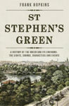 Picture of St Stephen's Green: A History of the Green and its Environs: The Sights, Sounds, Characters and Events
