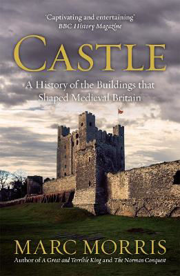 Picture of Castle: A History of the Buildings that Shaped Medieval Britain