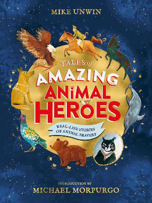 Picture of Tales of Amazing Animal Heroes: With an introduction from Michael Morpurgo