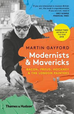 Picture of Modernists & Mavericks: Bacon, Freud, Hockney and the London Painters