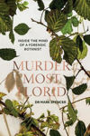 Picture of Murder Most Florid: Inside the Mind of a Forensic Botanist