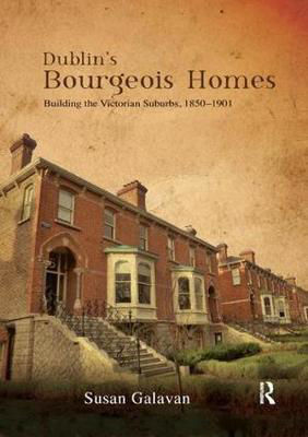 Picture of Dublin's Bourgeois Homes: Building the Victorian Suburbs, 1850-1901
