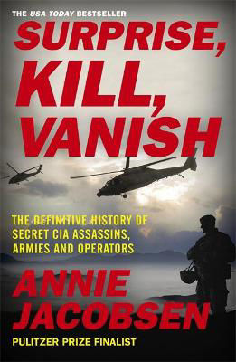Picture of Surprise, Kill, Vanish: The Definitive History of Secret CIA Assassins, Armies and Operators