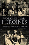 Picture of Working Class Heroines: The Extraordinary Women of Dublin's Tenements