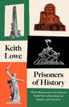 Picture of Prisoners of History: What Monuments of the Second World War Tell Us About Our History and Ourselves