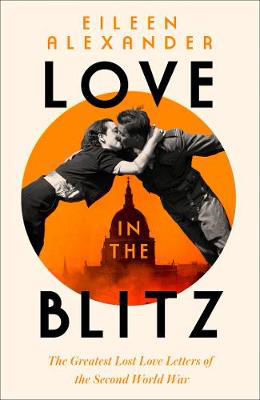 Picture of Love in the Blitz: The Greatest Lost Love Letters of the Second World War